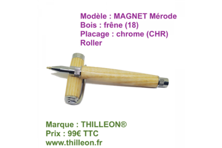 magnet_roller_frene_18_chrome_chr_stylo_ouvert_artisanal_bois_thilleon_orig_marque