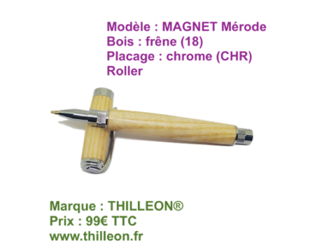 magnet_roller_frene_18_chrome_chr_stylo_ouvert_artisanal_bois_thilleon_orig_marque